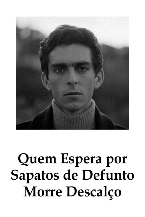 Pôster de Quem Espera por Sapatos de Defunto Morre Descalço